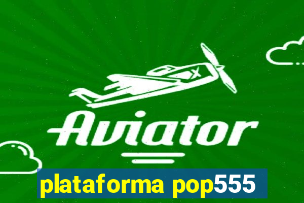plataforma pop555
